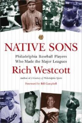Native Sons: Philadelphia Baseball Players - Paperback By Westcott, Rich - GOOD