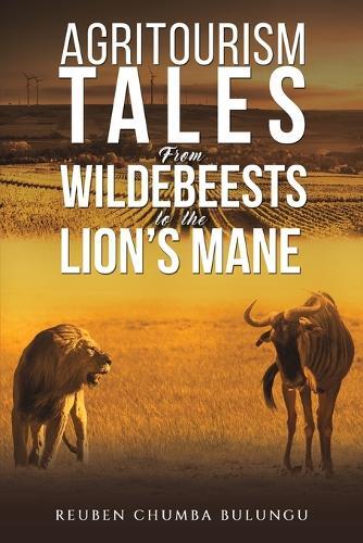 Reuben Chumba Bulun Agritourism Tales: From Wildebeests To The LionâS Ma (Poche)