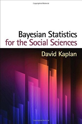 BAYESIAN STATISTICS FOR THE SOCIAL SCIENCES (METHODOLOGY By David Kaplan