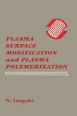 Plasma Surface Modification and Plasma Polymerization by Norihiro Inagaki: New