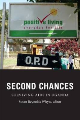 Second Chances: Surviving AIDS in Uganda (Critical Global Health: Evidenc - GOOD