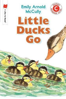 Emily Arnold McCully Little Ducks Go (Paperback) I Like to Read