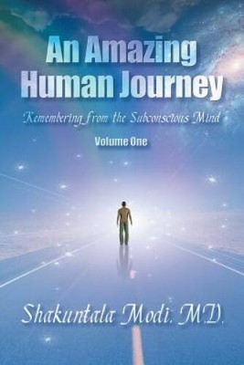 An Amazing Human Journey: Remembering from the Subconscious Mind Vol - GOOD