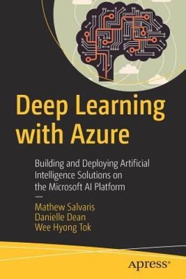 Deep Learning with Azure: Building and Deploying Artificial Intelligence  - GOOD