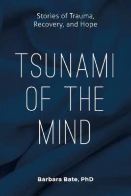 Tsunami of the Mind: Stories of Trauma, Recovery, and Hope - Paperback - GOOD