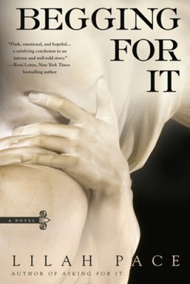 Begging for It by Pace, Lilah [Paperback]