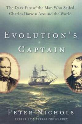 Evolution's Captain: The Dark Fate of the Man Who Sailed Charles Dar - VERY GOOD