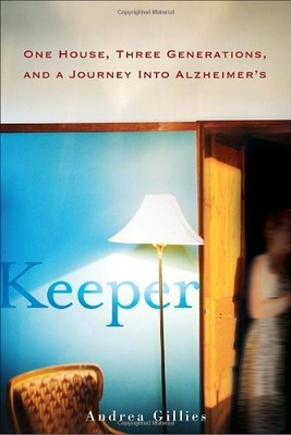 Keeper: One House, Three Generations, and a Journey into Alzheimer's - Gilli...