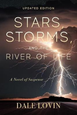 Stars, Storms and the River of Life (Brad Walker Suspense) by Lovin, Dale