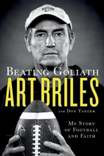 Beating Goliath: My Story Of Football And Faith By Briles, Art Neuf