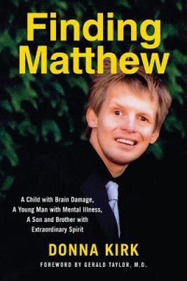 Finding Matthew: A Child with Brain Damage, a Young Man with Mental Illness, a