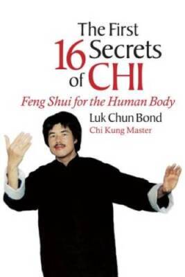 The First 16 Secrets of CHI: Feng Shui for the Human Body - Paperback - GOOD