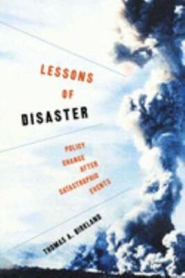 Lessons of Disaster: Policy Change after Catastrophic Events [American Governmen