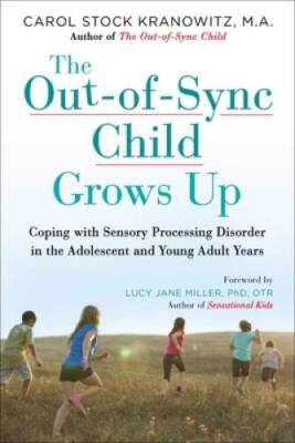 The Out-of-Sync Child Grows Up: Coping with Sensory Processing Disor - VERY GOOD