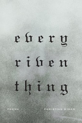 Every Riven Thing, Wiman, Christian