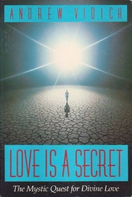 Love Is a Secret: The Mystic Quest for Divine Love - Paperback - GOOD