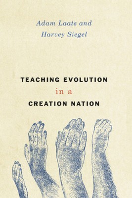 Teaching Evolution in a Creation Nation by Laats, Adam