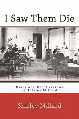 I Saw Them Die: Diary and Recollections of Shirley Millard - Paperback - GOOD