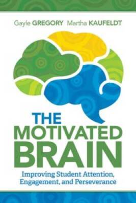 The Motivated Brain: Improving Student Attention, Engagement, and Perse - GOOD