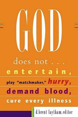 God Does Not: Entertain, Play Matchmaker, Hurry, Demand Blood, Cure  - GOOD