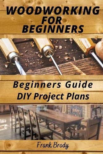 Frank Brody Woodworking for Beginners Beginners Guide, DIY Project P
