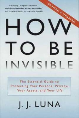 How to Be Invisible: The Essential Guide to Protecting Your Personal - VERY GOOD