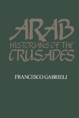 Arab Historians of the Crusades (Islamic World series) - Paperback - VERY GOOD