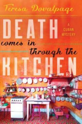 Death Comes in through the Kitchen - Hardcover By Dovalpage, Teresa - GOOD