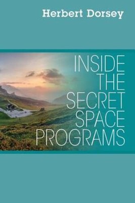 Inside the Secret Space Programs - Paperback By Dorsey, Herbert - VERY GOOD