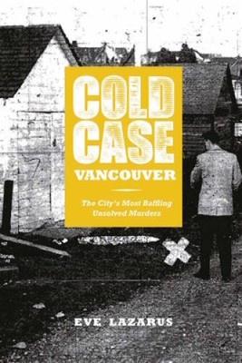 Cold Case Vancouver: The Citys Most Baffling Unsolved Murders - GOOD