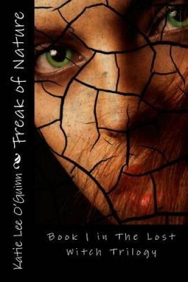 Freak of Nature: Book 1 in the Lost Witch Trilogy (Volume 1) - Paperback - GOOD
