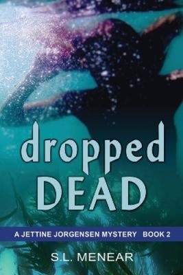 Dropped Dead (Jettine Jorgensen Mystery) by Menear, S. L. [Paperback]