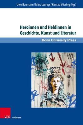 Heroinnen Und Heldinnen in Geschichte, Kunst Und Literatur, Hardcover by Baum...
