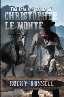 The Life and Times of Christopher Le Monte by Russell, Rocky [Paperback]