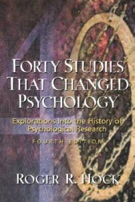 Forty Studies That Changed Psychology: Explorations into the Histor - ACCEPTABLE