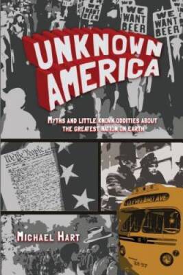 Unknown America: Myths and little known oddities about the greatest natio - GOOD