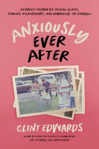 Anxiously Ever After: An Honest Memoir On Mental Illness, Strained