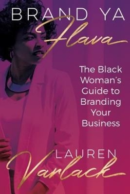 Brand YA Flava: The Black Woman's Guide to Branding Your Business [Paperback]