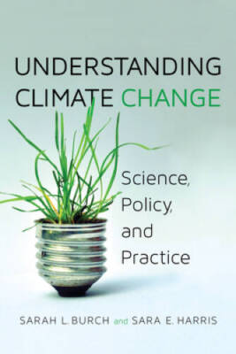 Understanding Climate Change: Science, Policy, and Practice - VERY GOOD