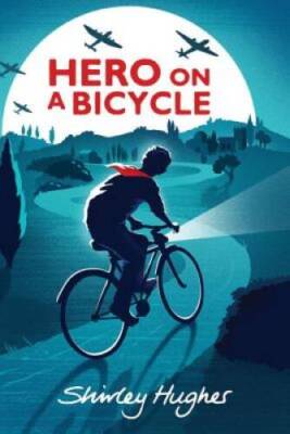 Hero on a Bicycle - Hardcover By Hughes, Shirley - VERY GOOD