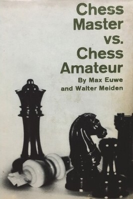 Walter Meiden Max Euwe Chess Master vs. Chess Amateur (Paperback) (UK IMPORT)