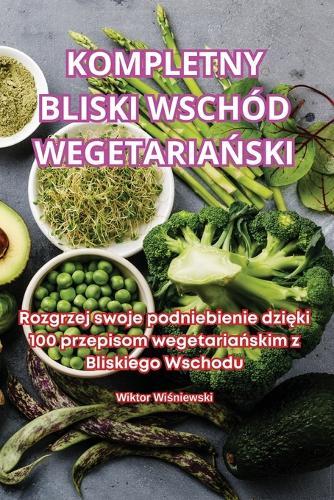Kompletny Bliski Wschï¿½D WegetariaÅSki (Taschenbuch)