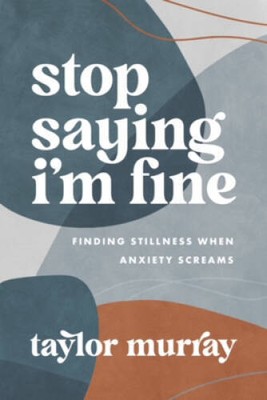 Stop Saying Im Fine: Finding Stillness When Anxiety Screams - VERY GOOD