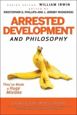Arrested Development and Philosophy: They've Made a Huge Mistake - GOOD