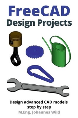 M Eng Johannes Wild FreeCAD Design Projects (Paperback) (UK IMPORT)