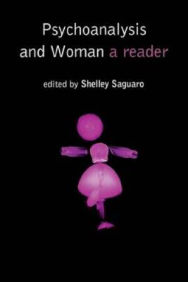 Psychoanalysis and Woman: A Reader - Paperback By Saguaro, Shelley - GOOD
