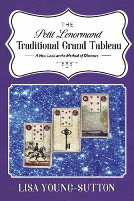 The Petit Lenormand Traditional Grand Tableau: A New Look at the Method of