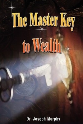 Joseph Murphy Dr Joseph Murphy Dr. Joseph Mur The Master Key to Wea (Paperback)