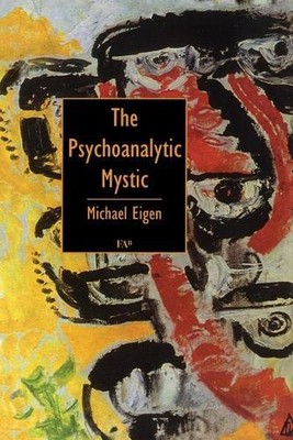 Michael Eigen The Psychoanalytic Mystic (Paperback) (UK IMPORT)