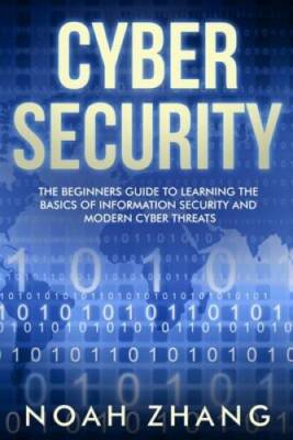 Cyber Security: The Beginners Guide to Learning The Basics of Information - GOOD